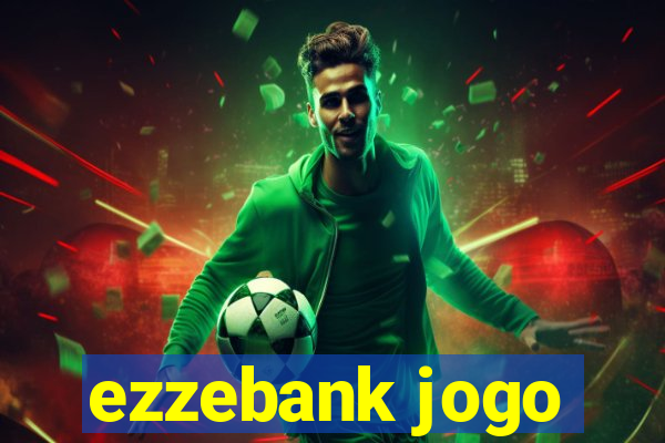 ezzebank jogo